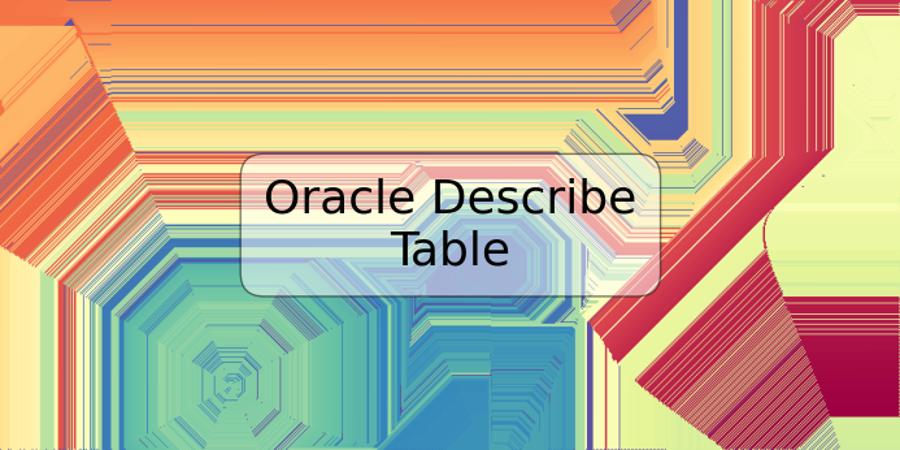 Oracle Describe Table