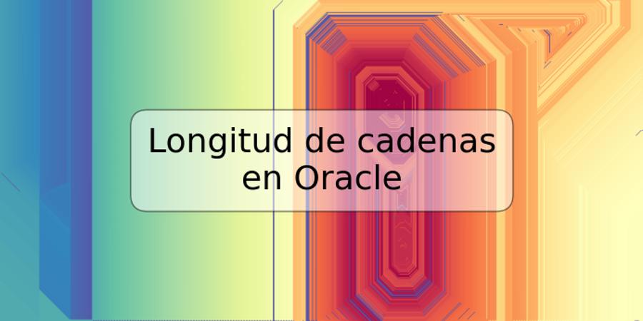 Longitud de cadenas en Oracle