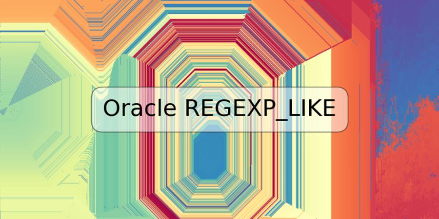 Oracle REGEXP_LIKE