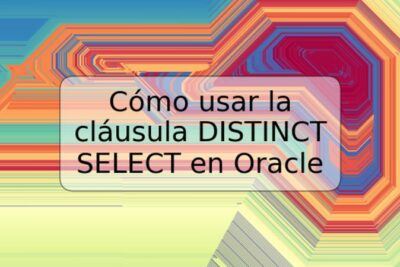 Cómo usar la cláusula DISTINCT SELECT en Oracle