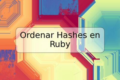 Ordenar Hashes en Ruby