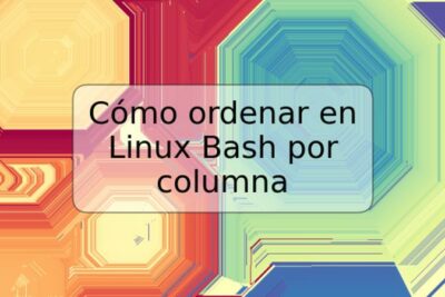 Cómo ordenar en Linux Bash por columna