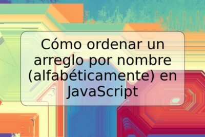 Cómo ordenar un arreglo por nombre (alfabéticamente) en JavaScript