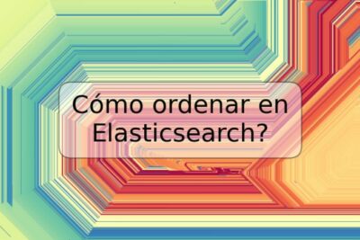 Cómo ordenar en Elasticsearch?