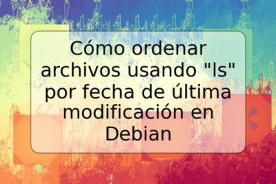 Cómo ordenar archivos usando "ls" por fecha de última modificación en Debian