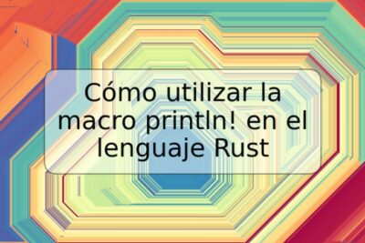 Cómo utilizar la macro println! en el lenguaje Rust