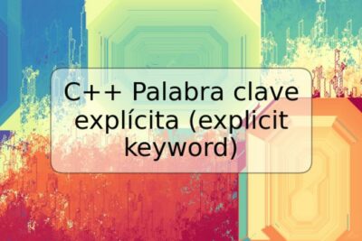 C++ Palabra clave explícita (explicit keyword)