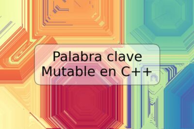 Palabra clave Mutable en C++