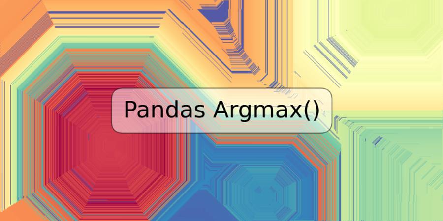 Pandas Argmax()