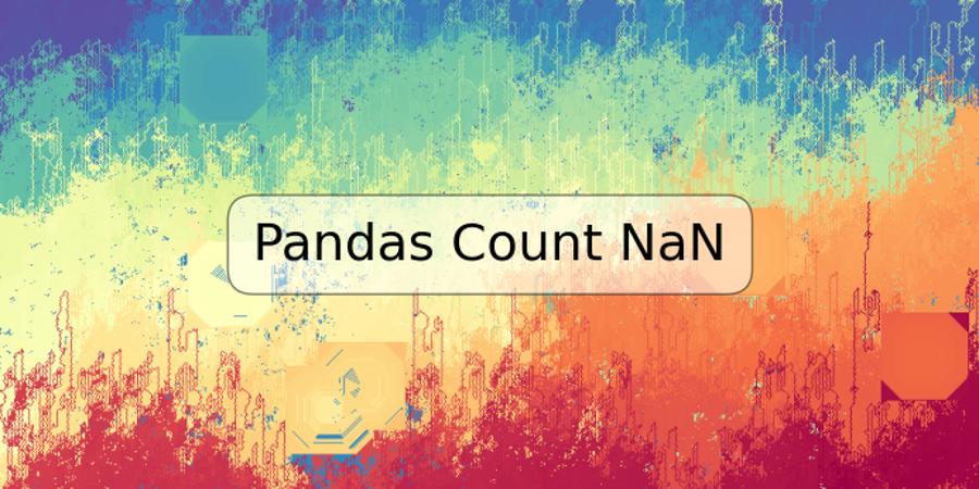 Pandas Count NaN