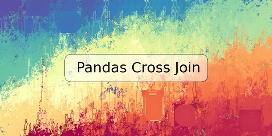 Pandas Cross Join