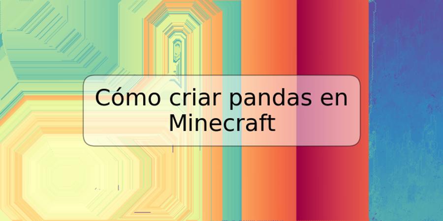 Cómo criar pandas en Minecraft