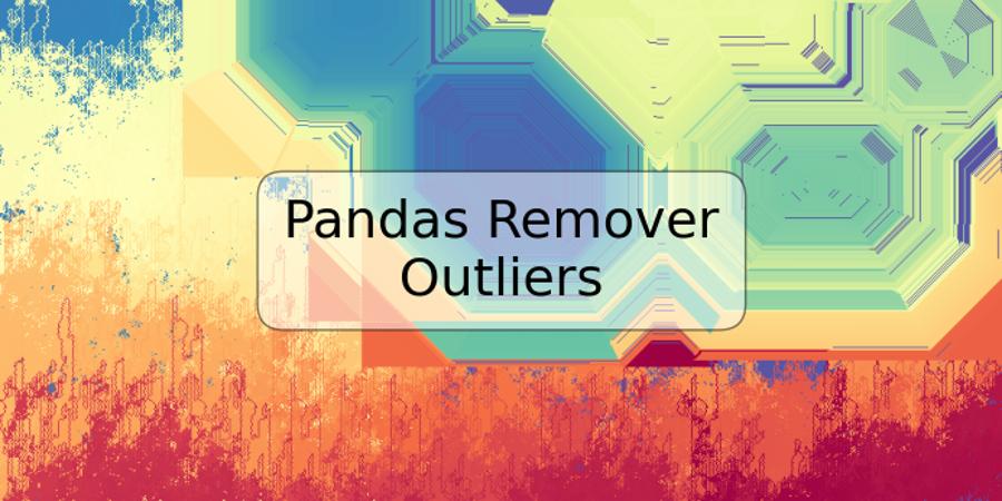Pandas Remover Outliers