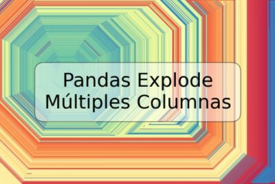 Pandas Explode Múltiples Columnas