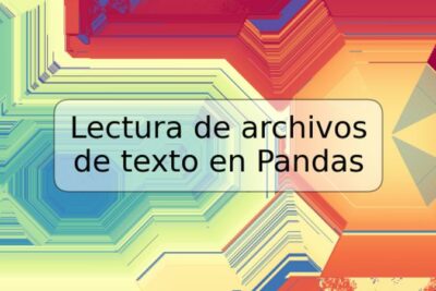 Lectura de archivos de texto en Pandas