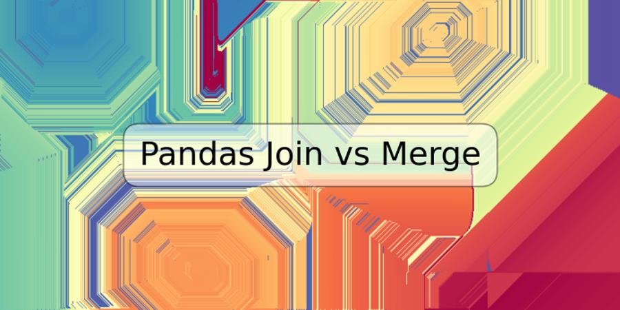 Pandas Join vs Merge