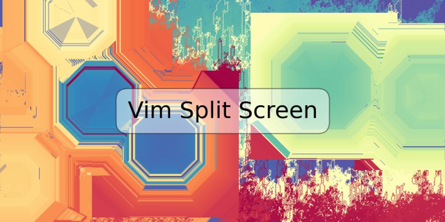 Vim Split Screen