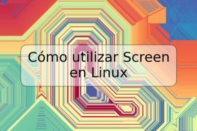 Cómo utilizar Screen en Linux