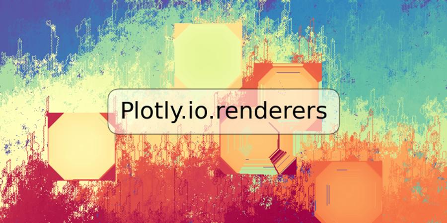 Plotly.io.renderers