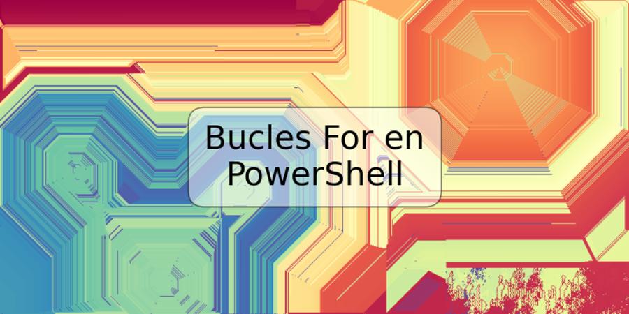 Bucles For en PowerShell