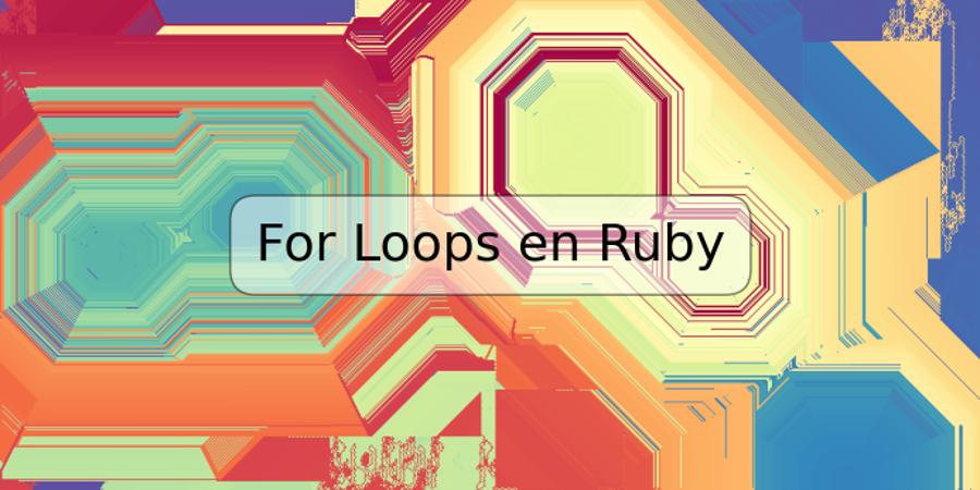 For Loops en Ruby