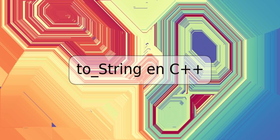 to_String en C++