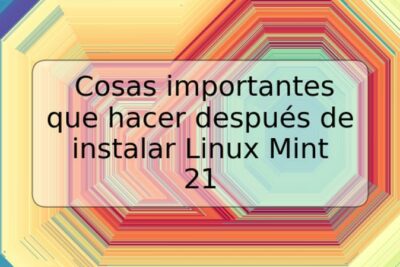 Cosas importantes que hacer después de instalar Linux Mint 21