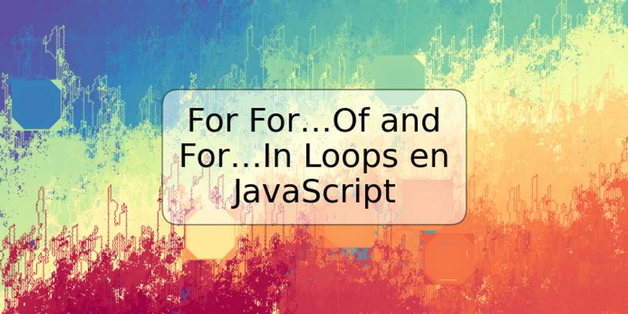 For For…Of and For…In Loops en JavaScript