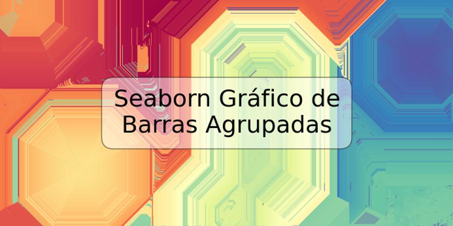 Seaborn Gráfico de Barras Agrupadas