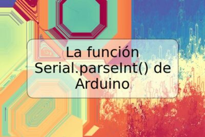 La función Serial.parseInt() de Arduino