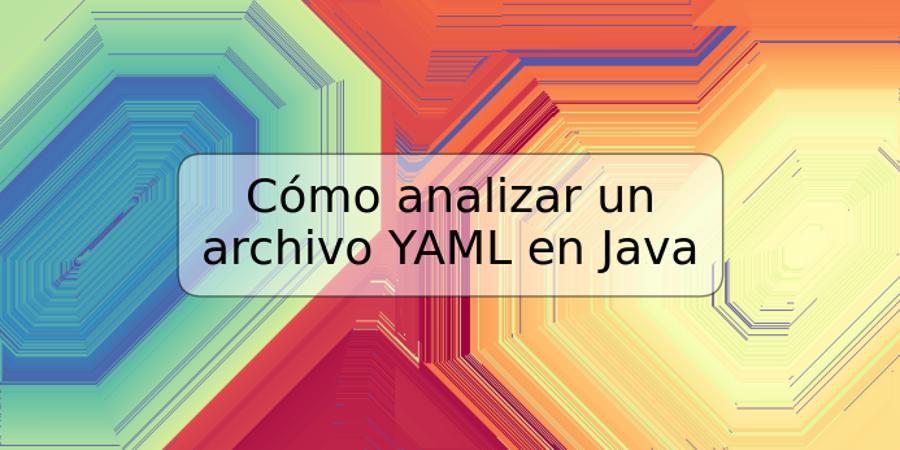 Cómo analizar un archivo YAML en Java