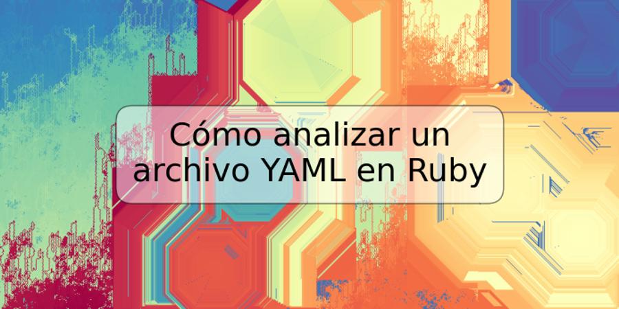 Cómo analizar un archivo YAML en Ruby