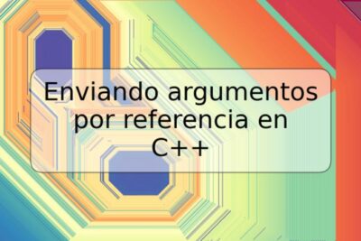 Enviando argumentos por referencia en C++