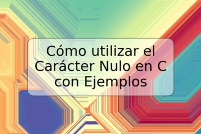 Cómo utilizar el Carácter Nulo en C con Ejemplos