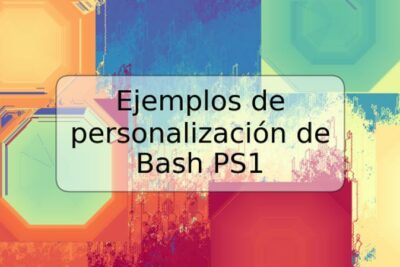 Ejemplos de personalización de Bash PS1