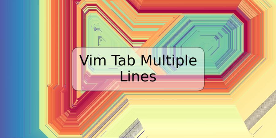 vim-tab-multiple-lines-trspos