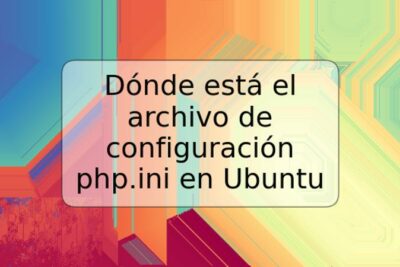 Dónde está el archivo de configuración php.ini en Ubuntu