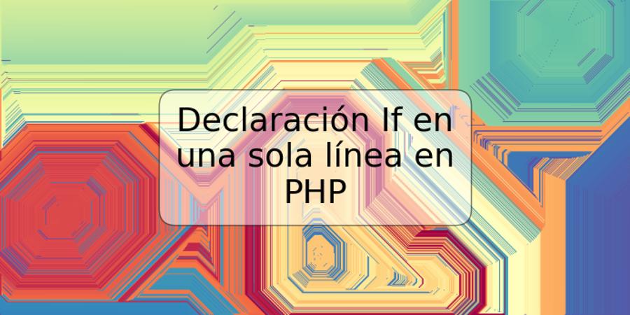 Declaración If en una sola línea en PHP