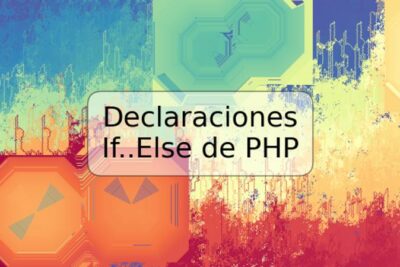 Declaraciones If..Else de PHP