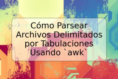 Cómo Parsear Archivos Delimitados por Tabulaciones Usando `awk`