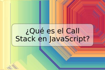 ¿Qué es el Call Stack en JavaScript?