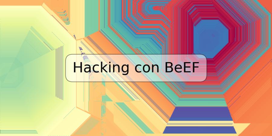 Hacking con BeEF