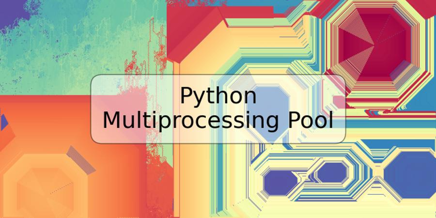 Python Multiprocessing Pool