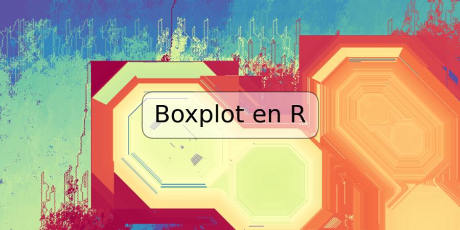 Boxplot en R