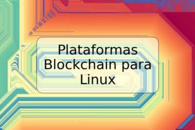 Plataformas Blockchain para Linux