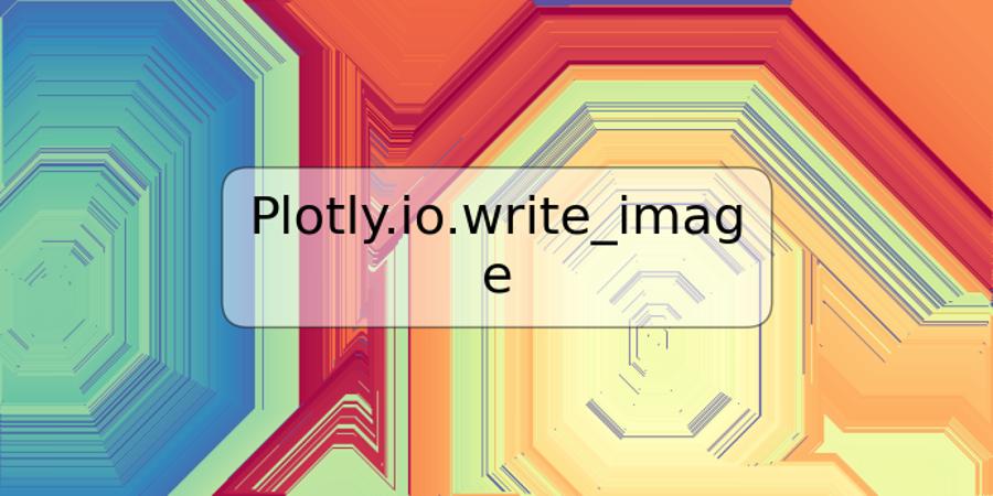 Plotly.io.write_image