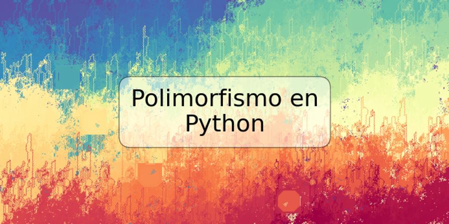 Polimorfismo en Python