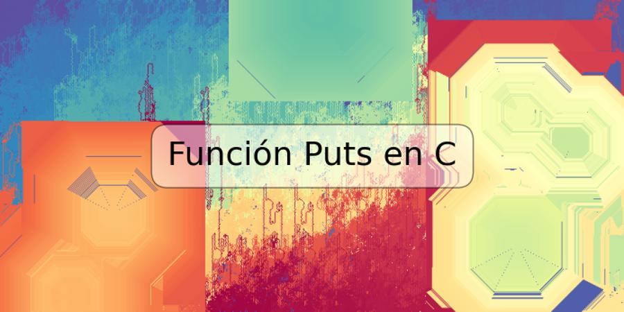 Función Puts en C