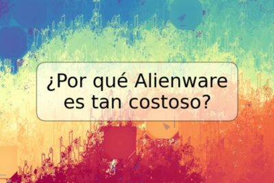 ¿Por qué Alienware es tan costoso?