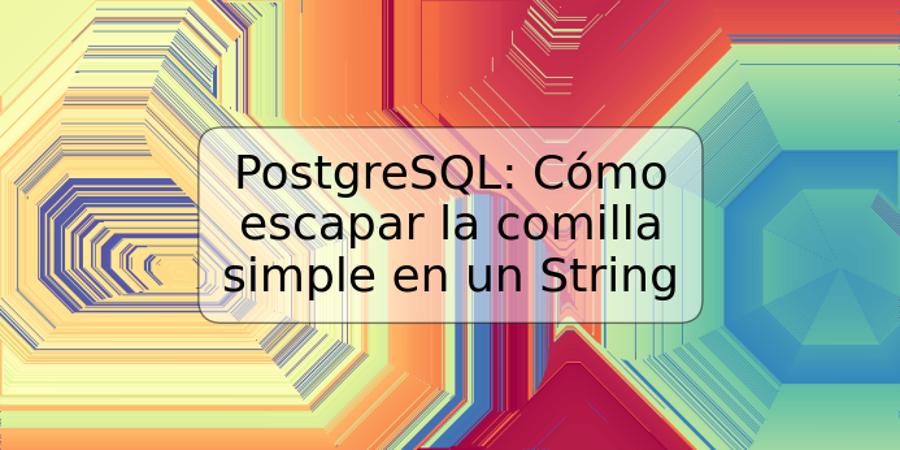 PostgreSQL: Cómo escapar la comilla simple en un String